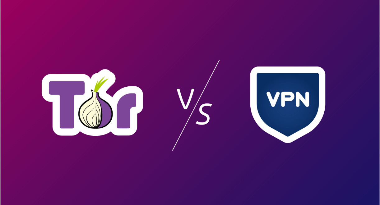 Tor Vs VPN: Choosing The Best Privacy Solution