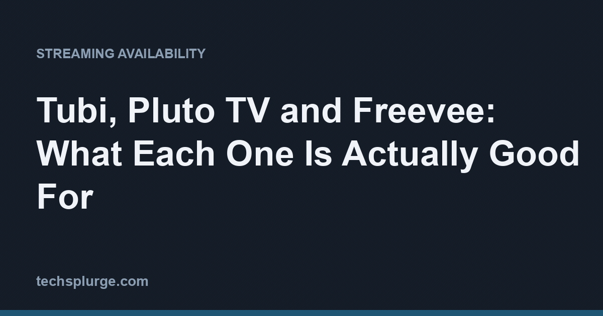 Tubi, Pluto TV and Freevee: What Each One Is Actually Good For