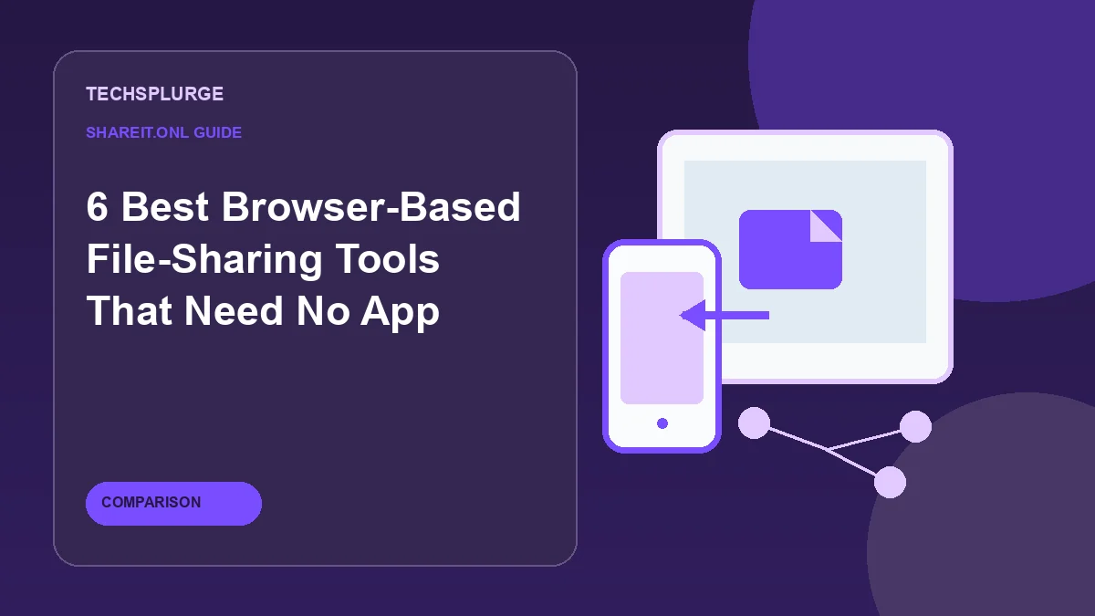 6 Best Browser-Based File-Sharing Tools That Need No App